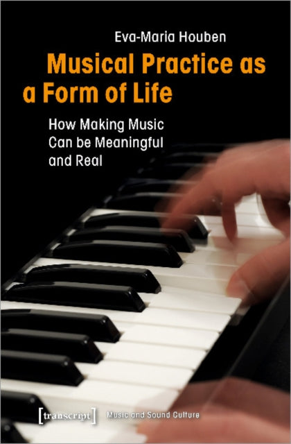 Musical Practice as a Form of Life – How Making