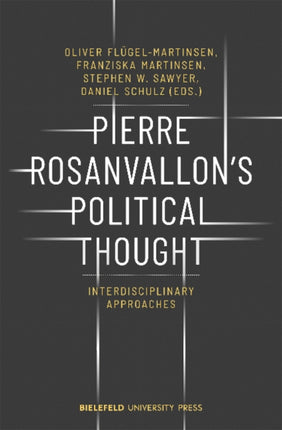 Pierre Rosanvallon′s Political Thought – Interdisciplinary Approaches