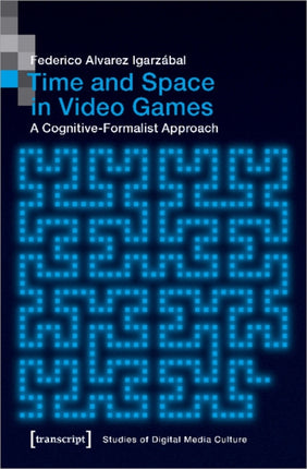 Time and Space in Video Games – A Cognitive–Formalist Approach