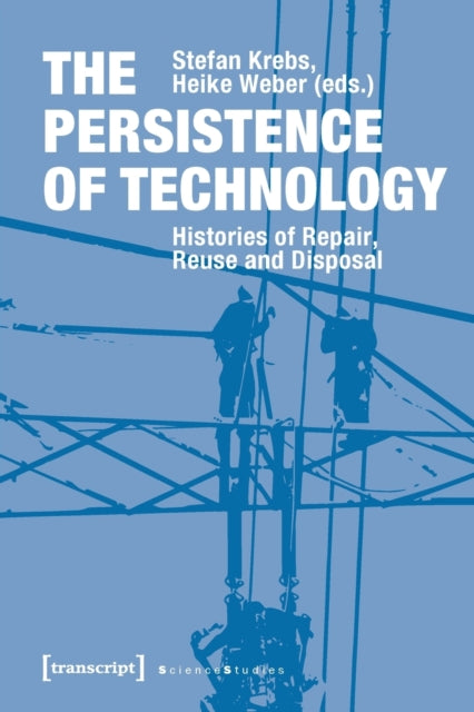 The Persistence of Technology – Histories of
