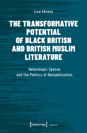 The Transformative Potential of Black British an – Heterotopic Spaces and the Politics of Destabilisation