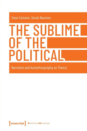 The Sublime of the Political – Narrative and Autoethnography as Theory