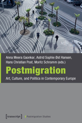 Postmigration – Art, Culture, and Politics in Contemporary Europe