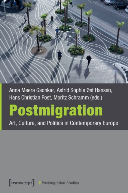 Postmigration – Art, Culture, and Politics in Contemporary Europe