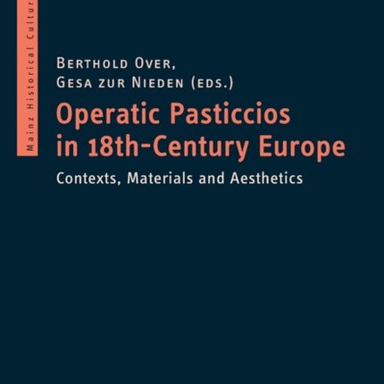 Operatic Pasticcios in Eighteenth–Century Europe – Contexts, Materials, and Aesthetics