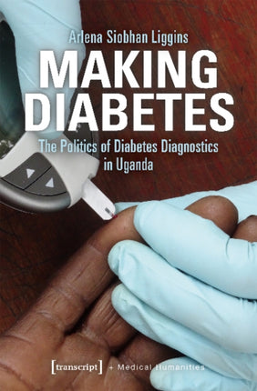 Making Diabetes – The Politics of Diabetes Diagnostics in Uganda