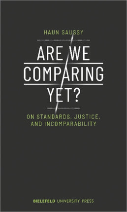 Are We Comparing Yet? – On Standards, Justice, and Incomparability