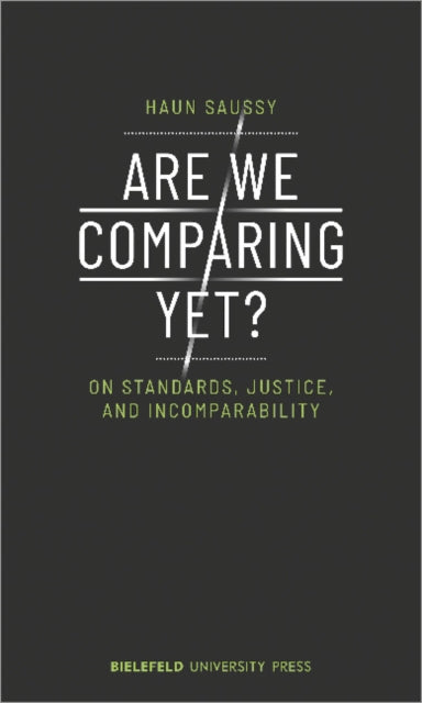 Are We Comparing Yet? – On Standards, Justice, and Incomparability