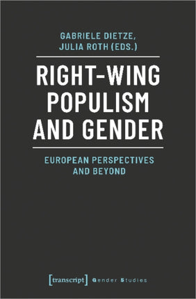 Right–Wing Populism and Gender – European Perspectives and Beyond