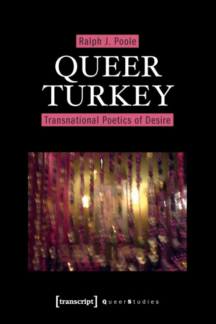 Queer Turkey – Transnational Poetics of Desire