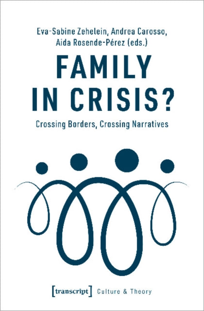 Family in Crisis? – Crossing Borders, Crossing Narratives