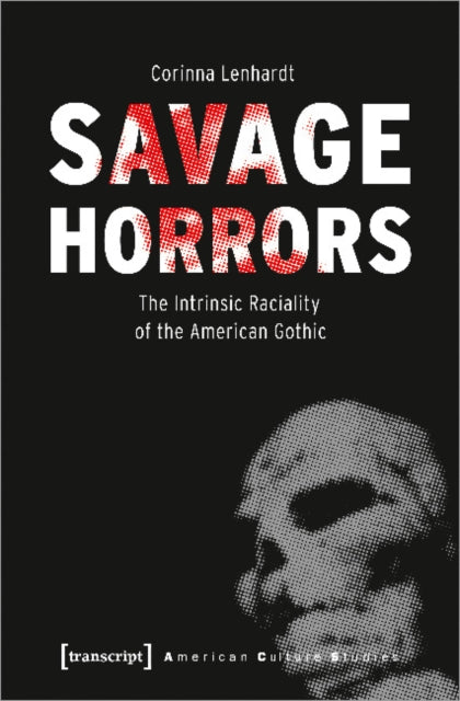 Savage Horrors – The Intrinsic Raciality of the American Gothic