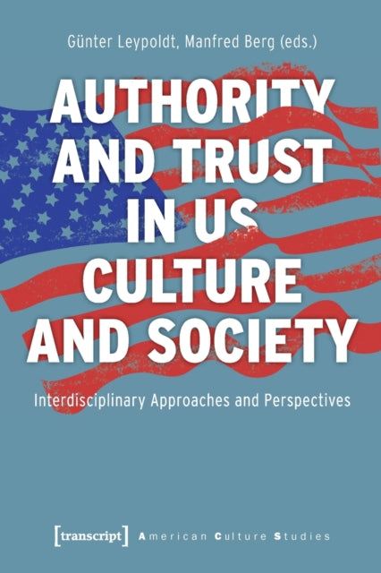 Authority and Trust in US Culture and Society – Interdisciplinary Approaches and Perspectives