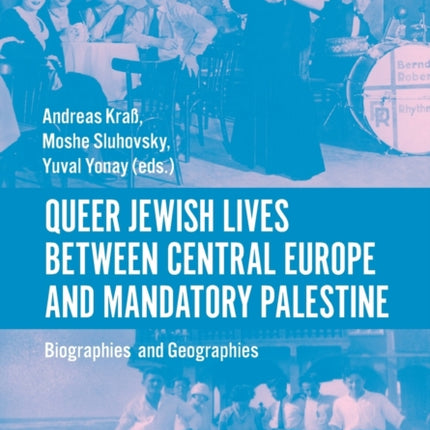 Queer Jewish Lives Between Central Europe and Ma – Biographies and Geographies, 1870–1960