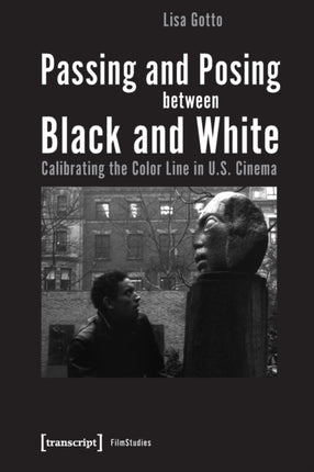 Passing and Posing between Black and White – Calibrating the Color Line in U.S. Cinema