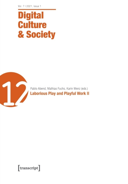 Digital Culture & Society (DCS) – Vol. 7, Issue 1/2021 – Laborious Play and Playful Work II