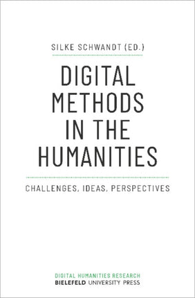 Digital Methods in the Humanities – Challenges, Ideas, Perspectives