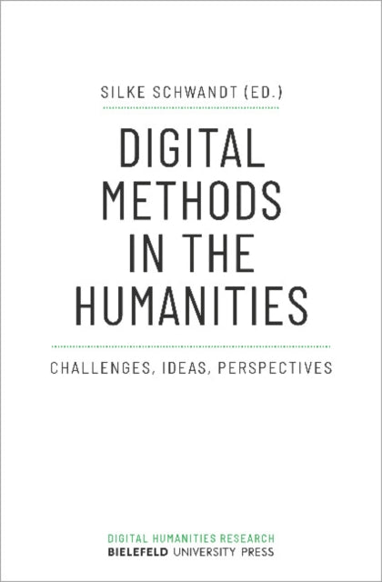 Digital Methods in the Humanities – Challenges, Ideas, Perspectives