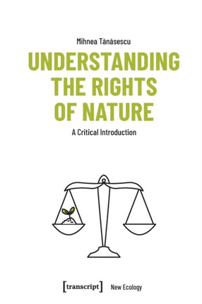 Understanding the Rights of Nature: A Critical Introduction