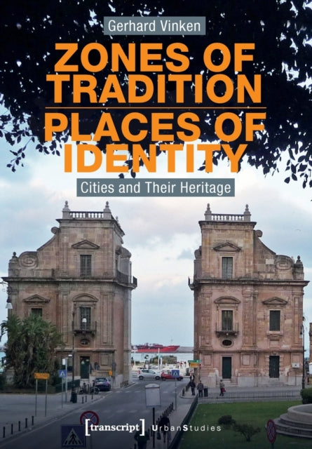 Zones of Tradition–Places of Identity – Cities and Their Heritage