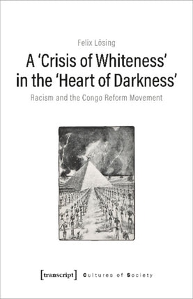 A ′Crisis of Whiteness′ in the ′Heart of Darknes – Racism and the Congo Reform Movement