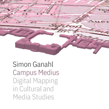 Campus Medius: Digital Mapping in Cultural and Media Studies