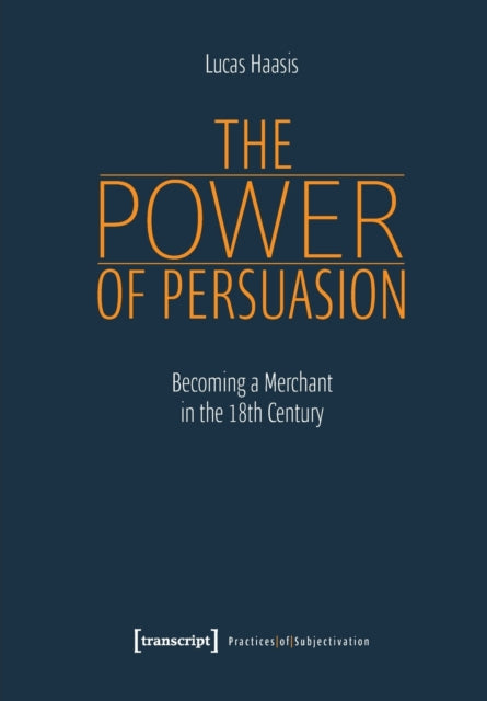 The Power of Persuasion – Becoming a Merchant in the Eighteenth Century