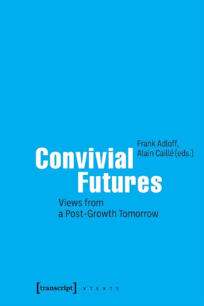 Convivial Futures: Views from a Post-Growth Tomorrow