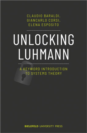 Unlocking Luhmann – A Keyword Introduction to Systems Theory