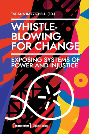 Whistleblowing for Change – Exposing Systems of Power and Injustice