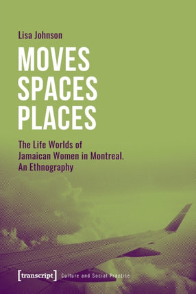 Moves Spaces Places – The Life Worlds of Jamaican