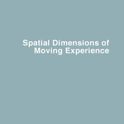 Dimensions: Journal of Architectural Knowledge: Vol. 1, No. 2/2021: Spatial Dimensions of Moving Experience