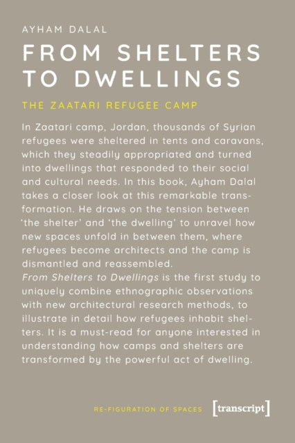 From Shelters to Dwellings – The Dismantling and Reassembling of the Refugee Camp