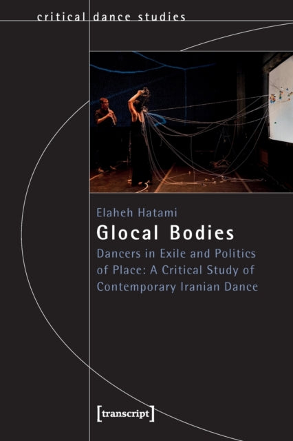 Glocal Bodies: Dancers in Exile and Politics of