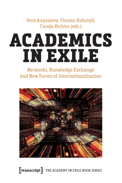 Academics in Exile: Networks, Knowledge Exchange and New Forms of Internationalization