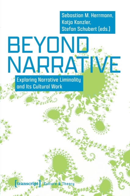 Beyond Narrative: Exploring Narrative Liminality and Its Cultural Work