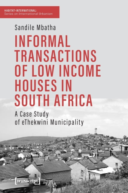 Informal Transactions of Low Income Houses in South Africa: A Case Study of eThekwini Municipality