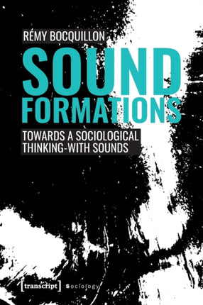 Sound Formations: Towards a Sociological Thinking-with Sounds