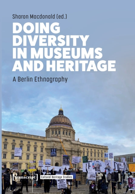 Doing Diversity in Museums and Heritage: A Berlin Ethnography