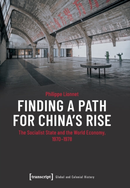 Finding a Path for China's Rise: The Socialist State and the World Economy, 1970-1978