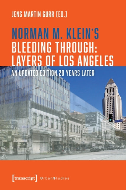 Norman M. Klein's »Bleeding Through: Layers of Los Angeles«: An Updated Edition 20 Years Later