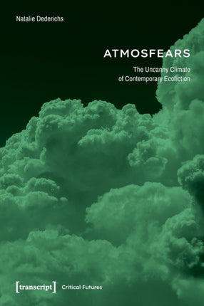 Reading »Atmosfears«: The Uncanny Climate of Contemporary Ecofiction