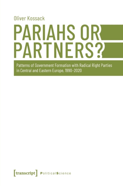 Pariahs or Partners?: Patterns of Government Formation with Radical Right Parties in Central and Eastern Europe, 1990-2020