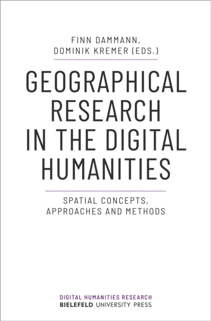 Geographical Research in the Digital Humanities: Spatial Concepts, Approaches and Methods