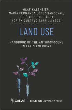 Land Use  Handbook of the Anthropocene in Latin