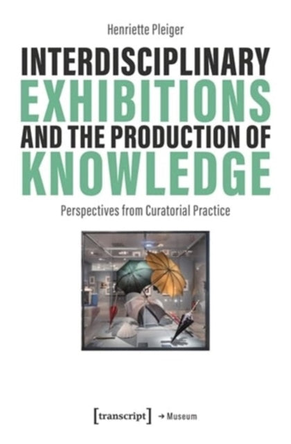 Interdisciplinary Exhibitions and the Production