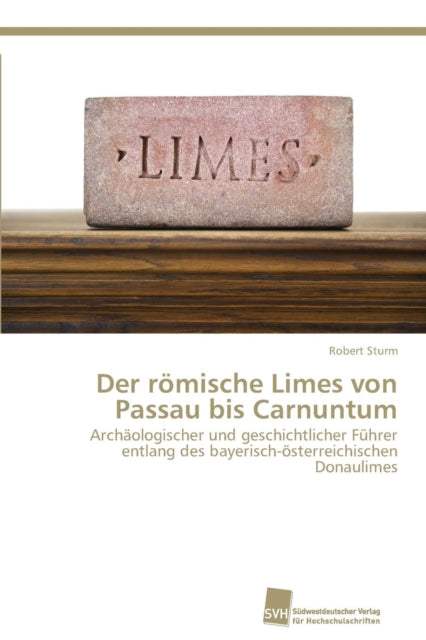 Der römische Limes von Passau bis Carnuntum