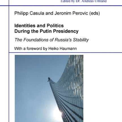 Identities and Politics During the Putin Preside – The Foundations of Russia`s Stability