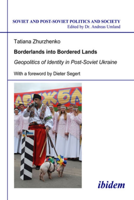 Borderlands into Bordered Lands – Geopolitics of Identity in Post–Soviet Ukraine