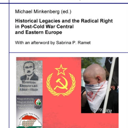 Historical Legacies and the Radical Right in Post–Cold War Central and Eastern Europe